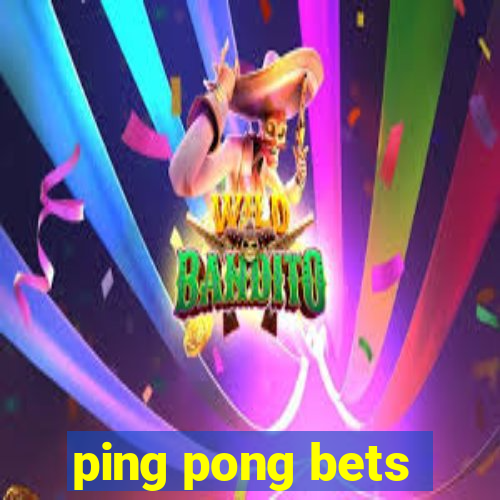 ping pong bets